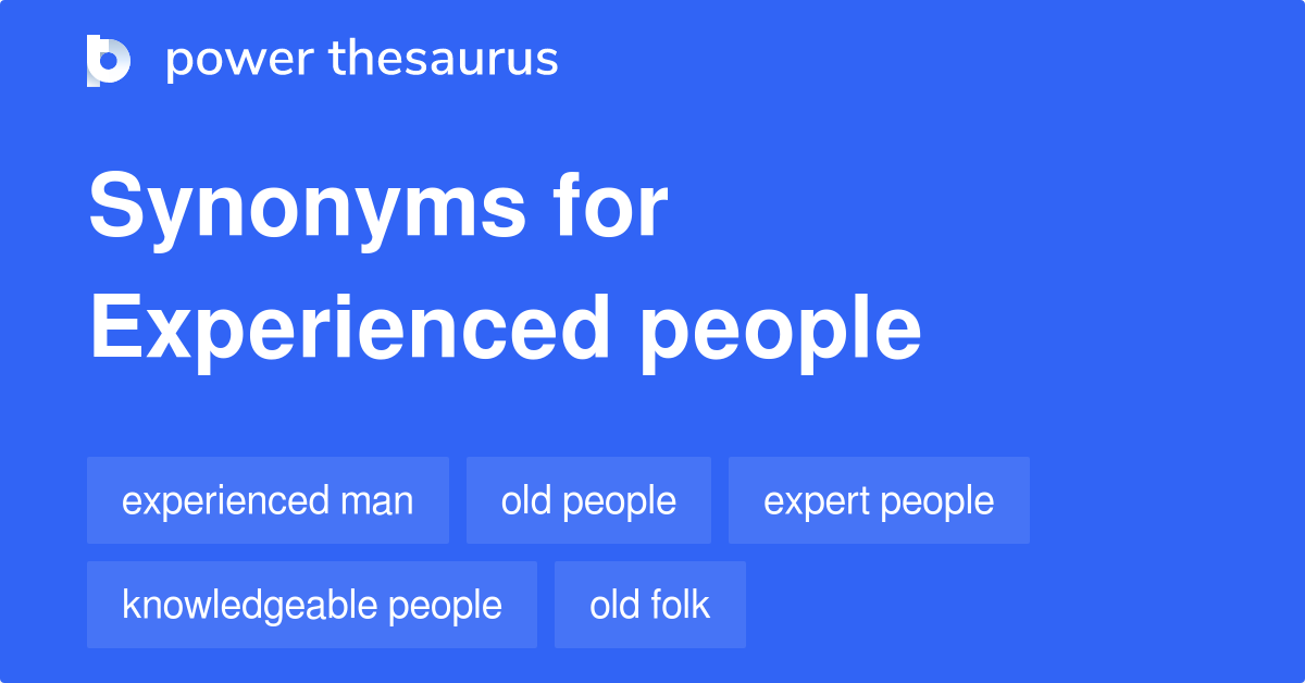 Experienced People synonyms 130 Words and Phrases for Experienced People