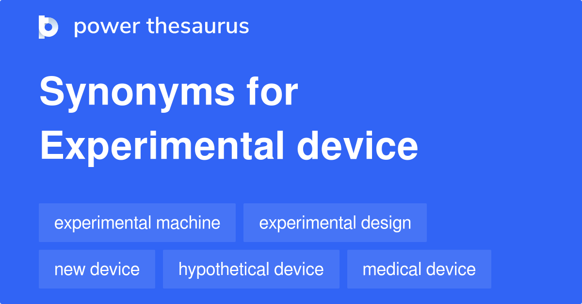 Experimental Device synonyms 62 Words and Phrases for Experimental Device