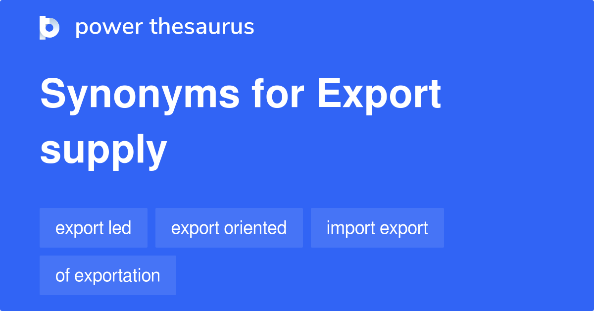 Export Supply synonyms 8 Words and Phrases for Export Supply