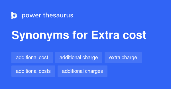 EXTRA COST Synonyms: 207 Similar Words & Phrases