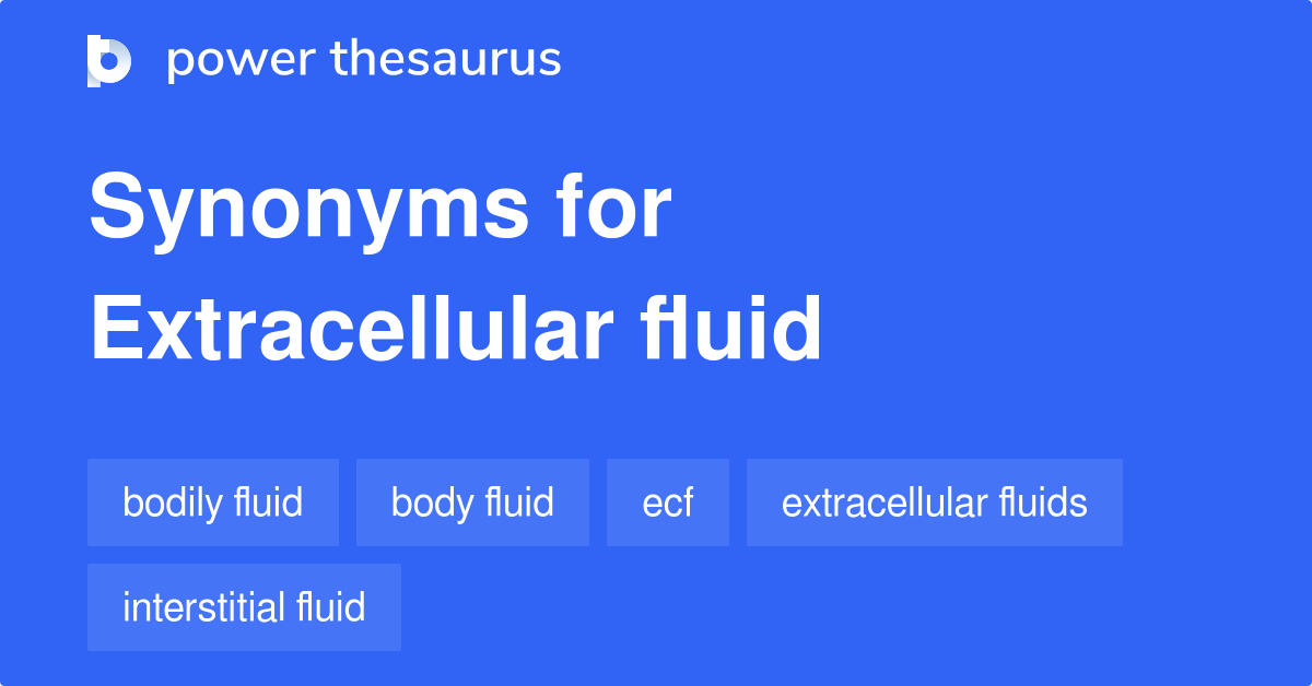 Extracellular Fluid synonyms 79 Words and Phrases for Extracellular Fluid