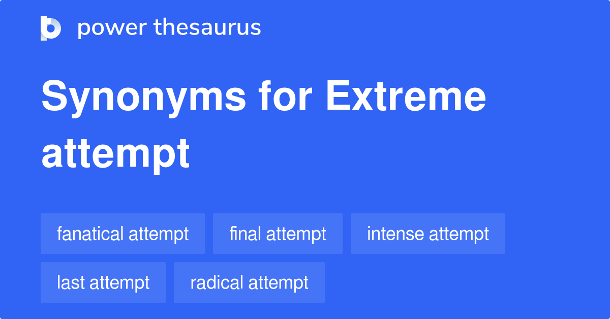 Extreme Attempt synonyms 15 Words and Phrases for Extreme Attempt