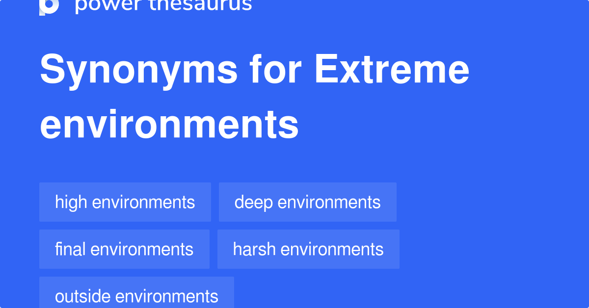 Extreme Environments synonyms 30 Words and Phrases for Extreme
