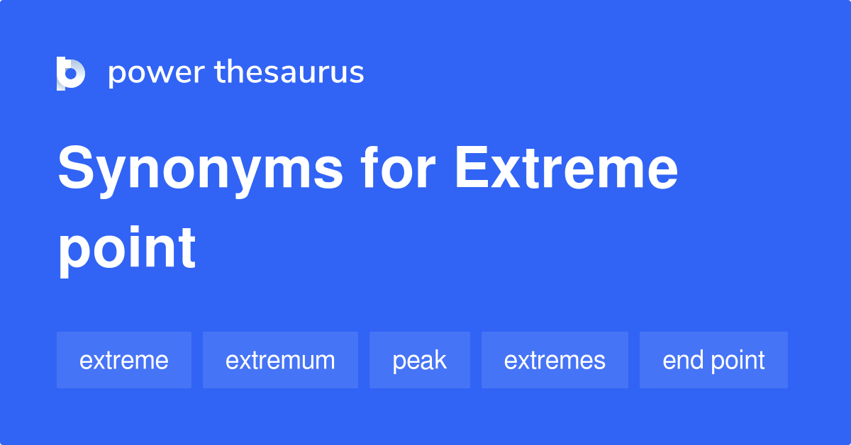 Extreme Point synonyms 77 Words and Phrases for Extreme Point
