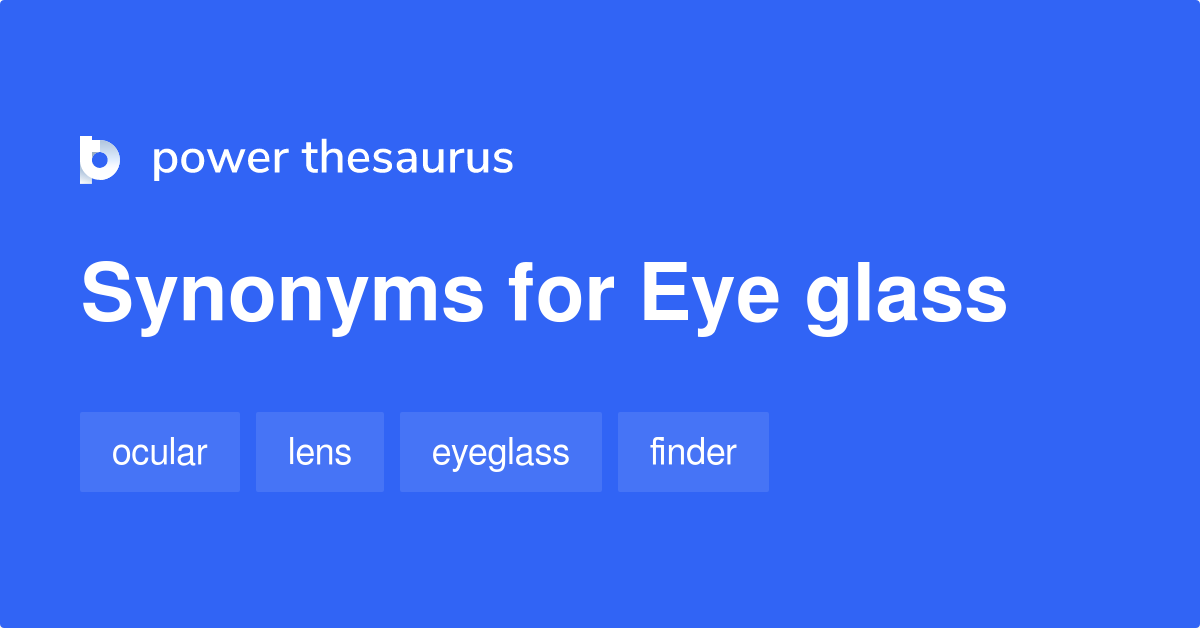 Eye Glass synonyms 38 Words and Phrases for Eye Glass
