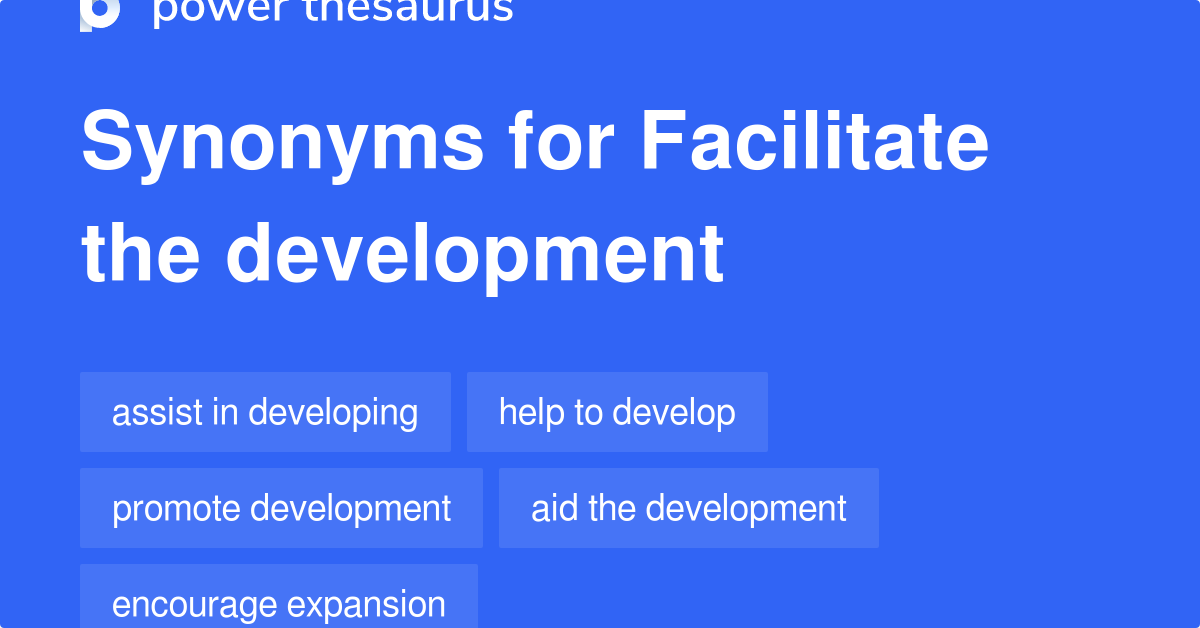 Facilitate The Development synonyms 141 Words and Phrases for
