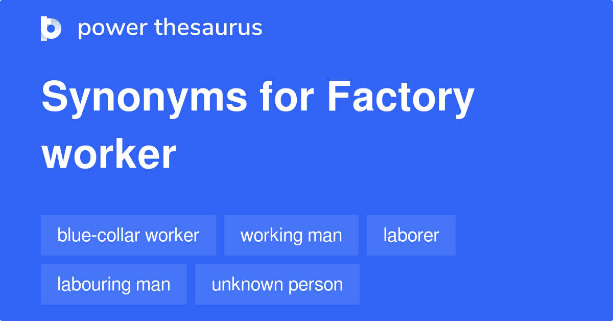 Factory Worker synonyms 219 Words and Phrases for Factory Worker