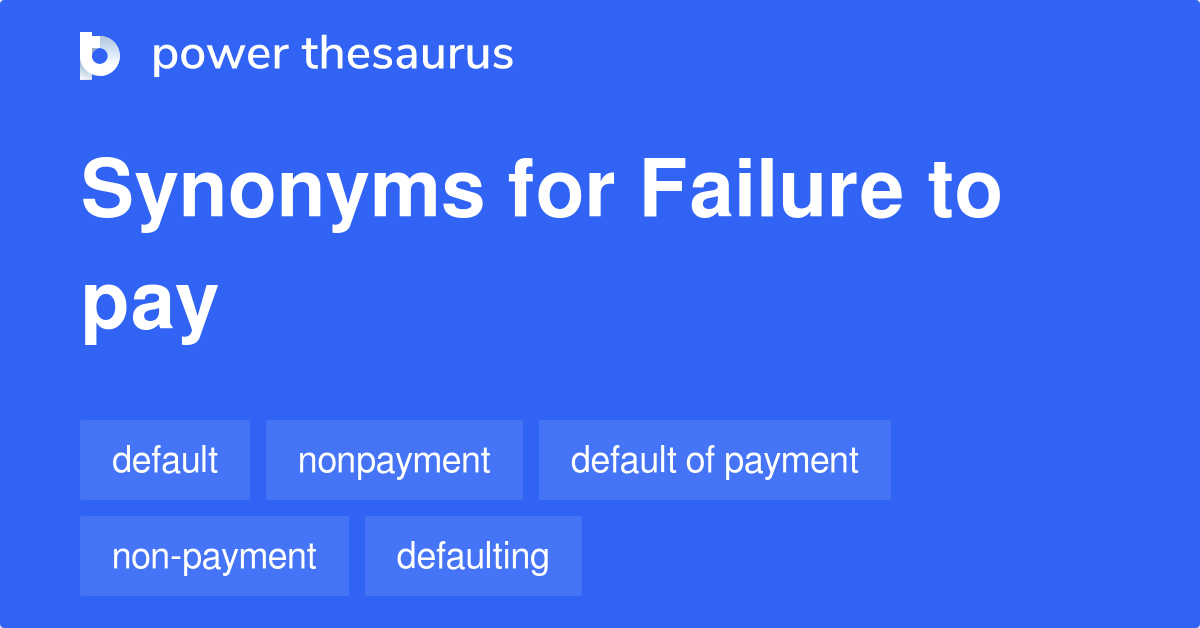 Failure To Pay synonyms 86 Words and Phrases for Failure To Pay