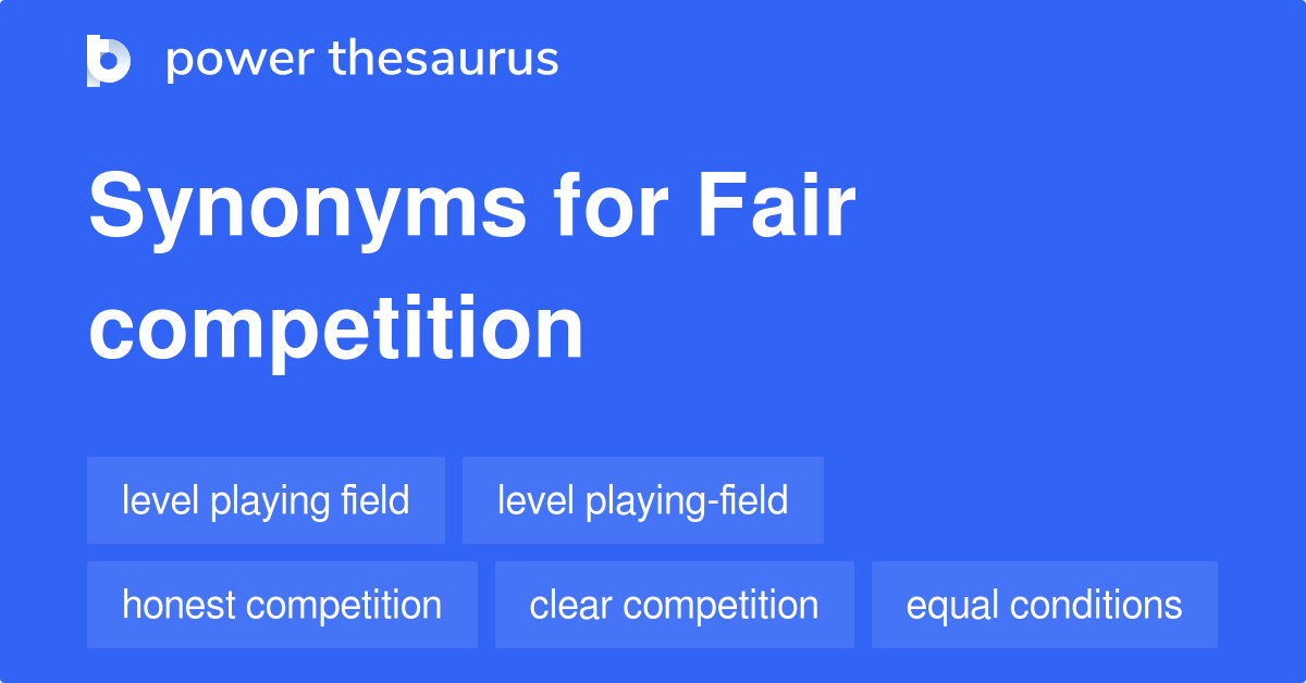 Fair Competition synonyms 469 Words and Phrases for Fair Competition
