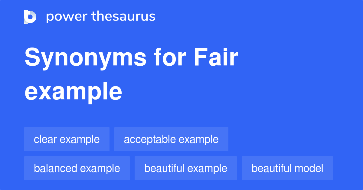 Fair Example synonyms 47 Words and Phrases for Fair Example