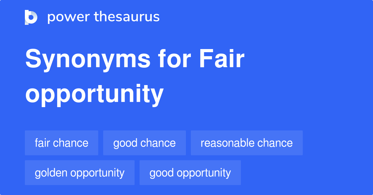 Fair Opportunity synonyms 204 Words and Phrases for Fair Opportunity