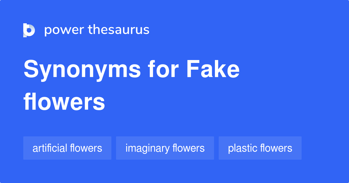 Fake Flowers synonyms 11 Words and Phrases for Fake Flowers
