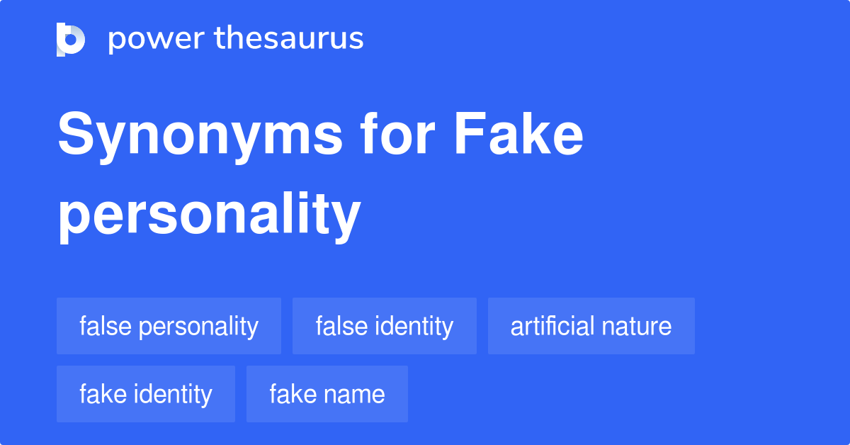 Fake Personality synonyms 83 Words and Phrases for Fake Personality