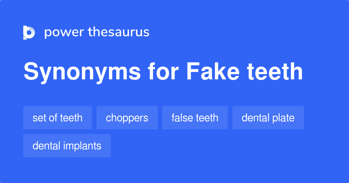 Fake Teeth synonyms 38 Words and Phrases for Fake Teeth