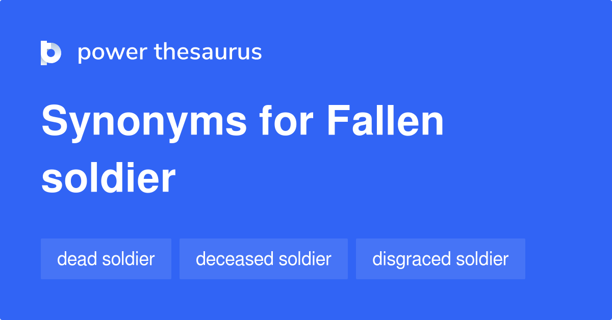 Fallen Soldier synonyms 137 Words and Phrases for Fallen Soldier