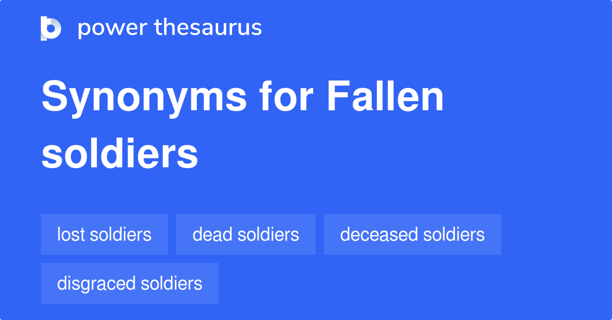 Fallen Soldiers synonyms 254 Words and Phrases for Fallen Soldiers