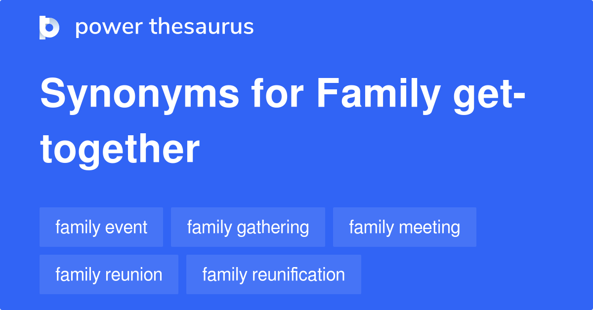 Family Gettogether synonyms 127 Words and Phrases for Family Get