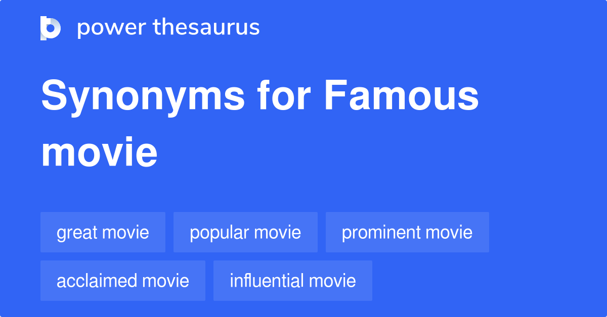 Famous Movie synonyms 37 Words and Phrases for Famous Movie