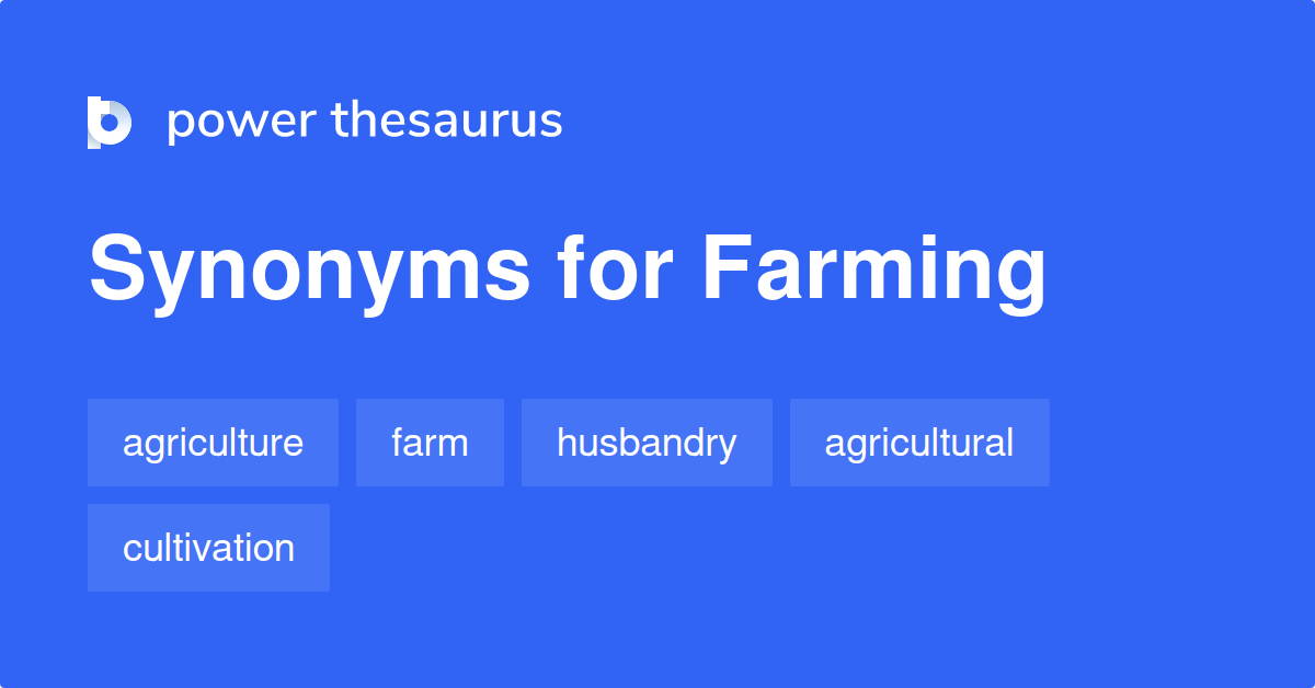 Farming synonyms 802 Words and Phrases for Farming