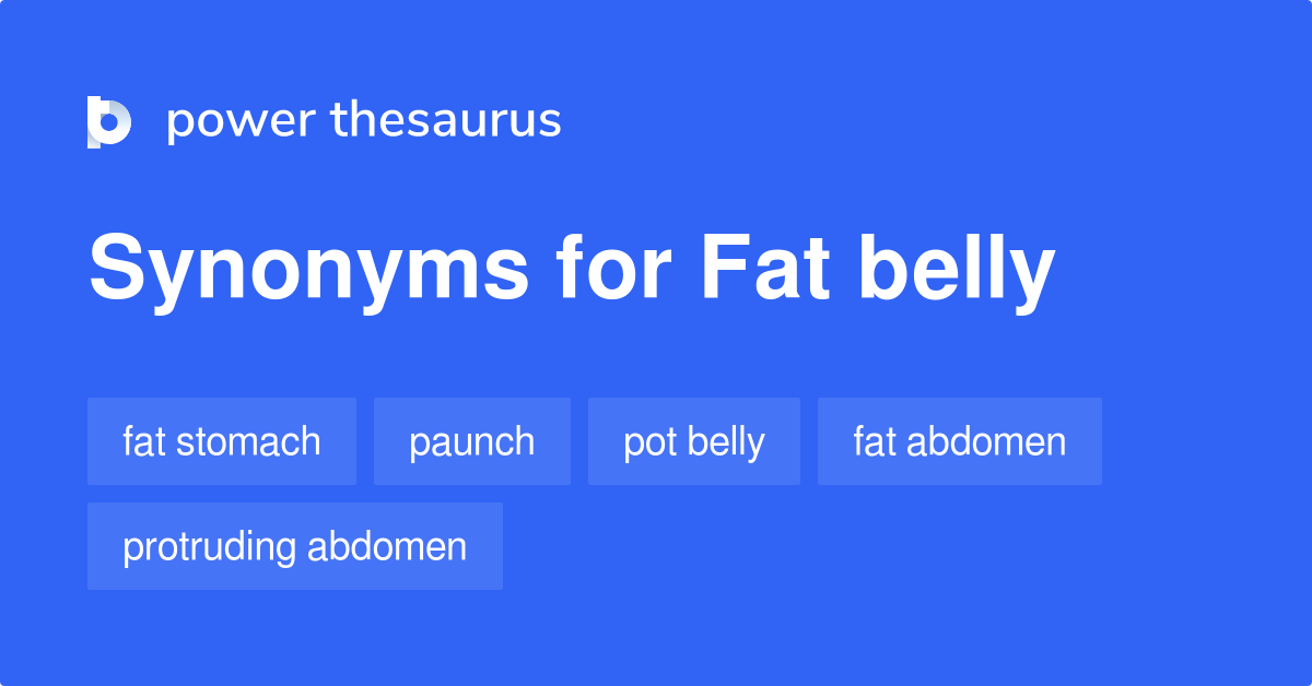Fat Belly synonyms 26 Words and Phrases for Fat Belly