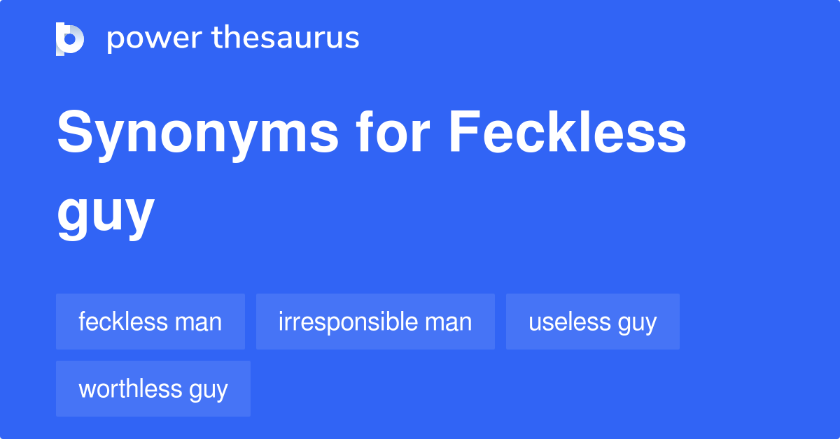 feckless-guy-synonyms-20-words-and-phrases-for-feckless-guy