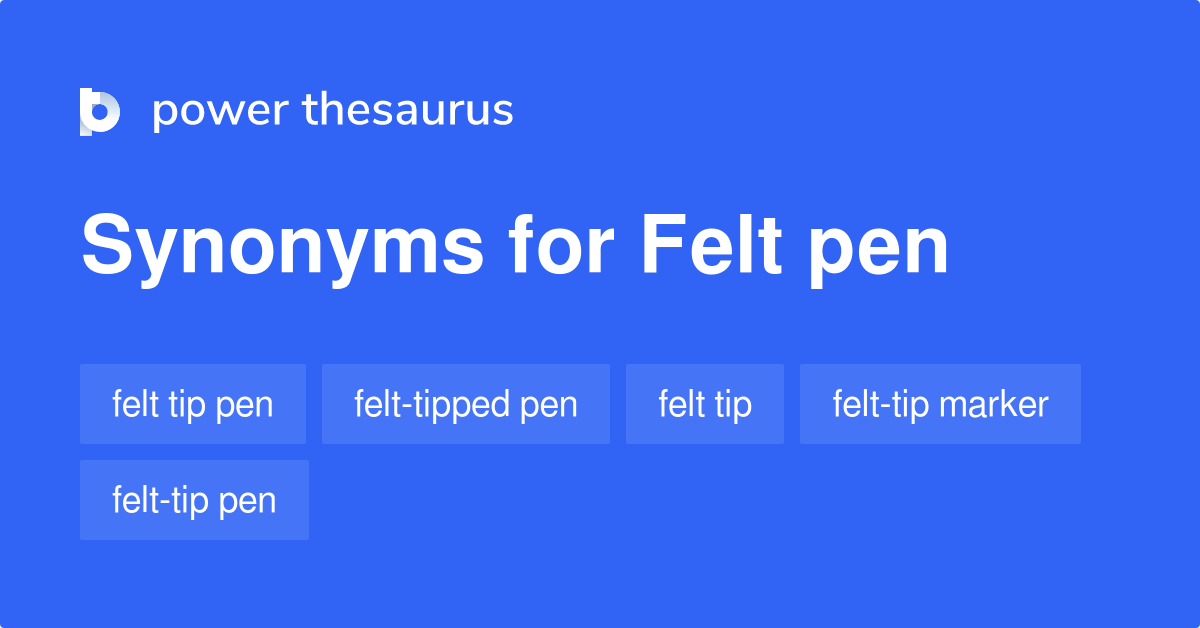 Felt Pen synonyms 30 Words and Phrases for Felt Pen