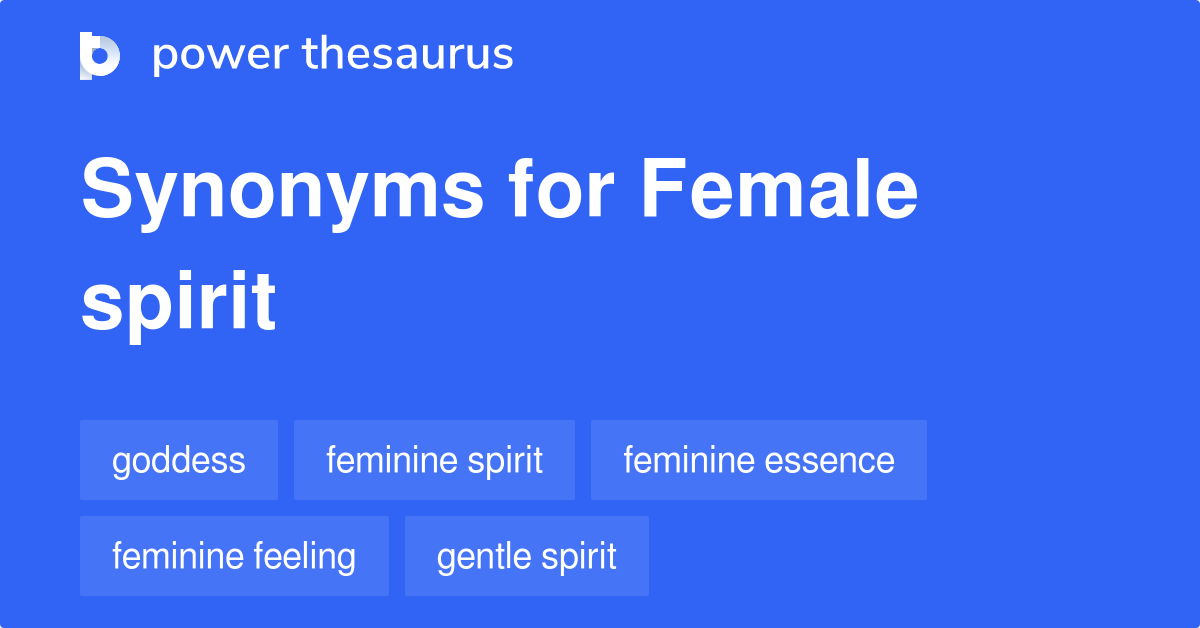Female Spirit synonyms 59 Words and Phrases for Female Spirit