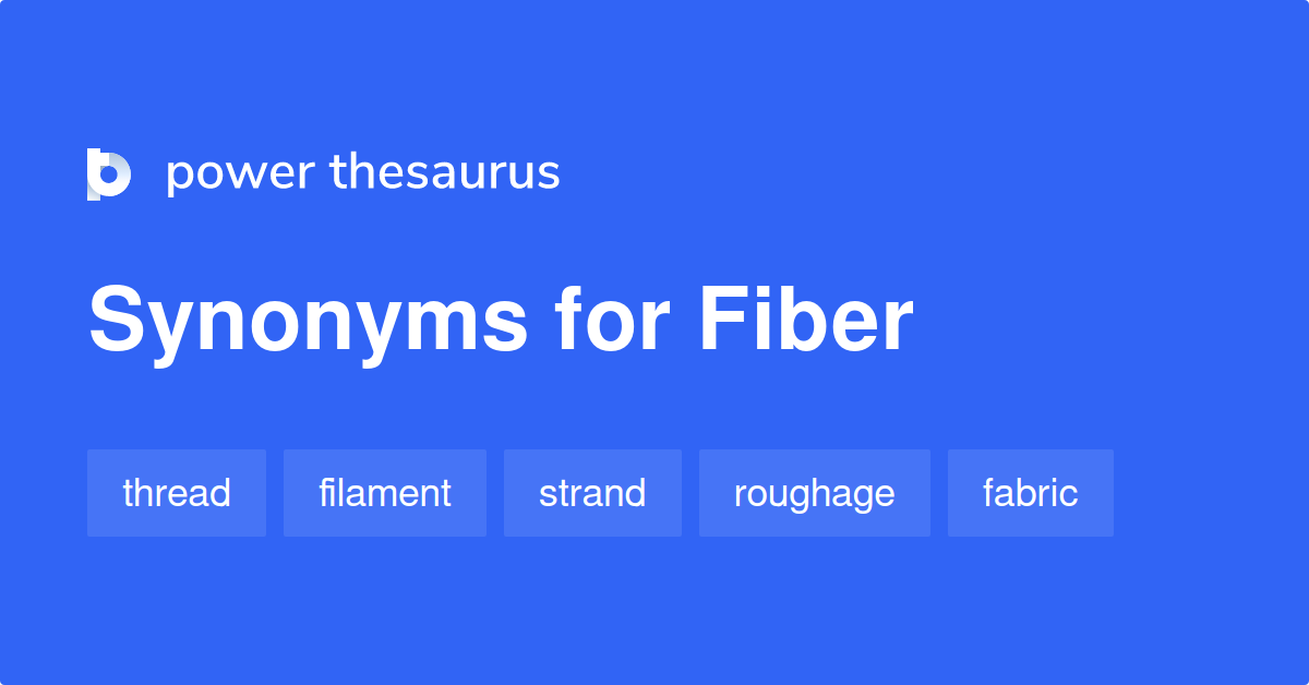 Fiber synonyms 859 Words and Phrases for Fiber