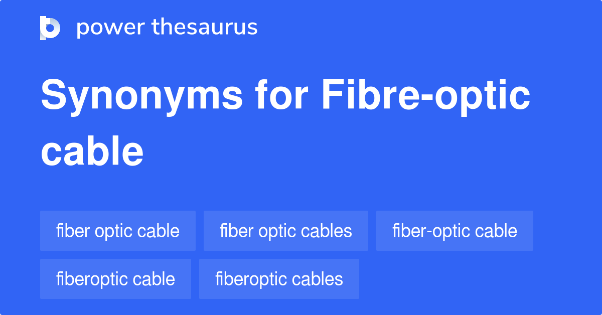 Fibreoptic Cable synonyms 43 Words and Phrases for Fibreoptic Cable