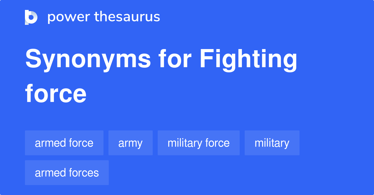 Fighting Force synonyms 273 Words and Phrases for Fighting Force