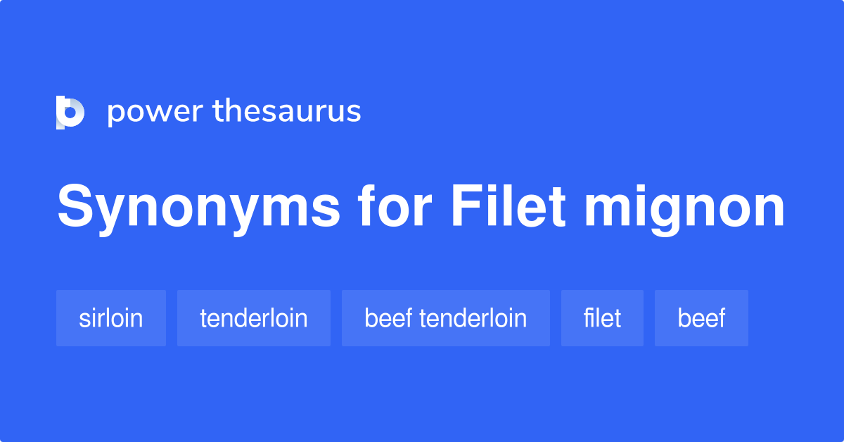 Filet Mignon synonyms 203 Words and Phrases for Filet Mignon