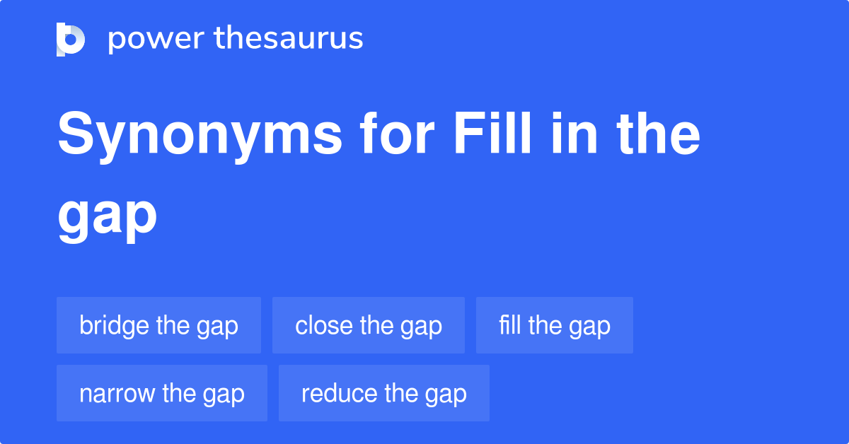 Fill In The Gap synonyms 33 Words and Phrases for Fill In The Gap