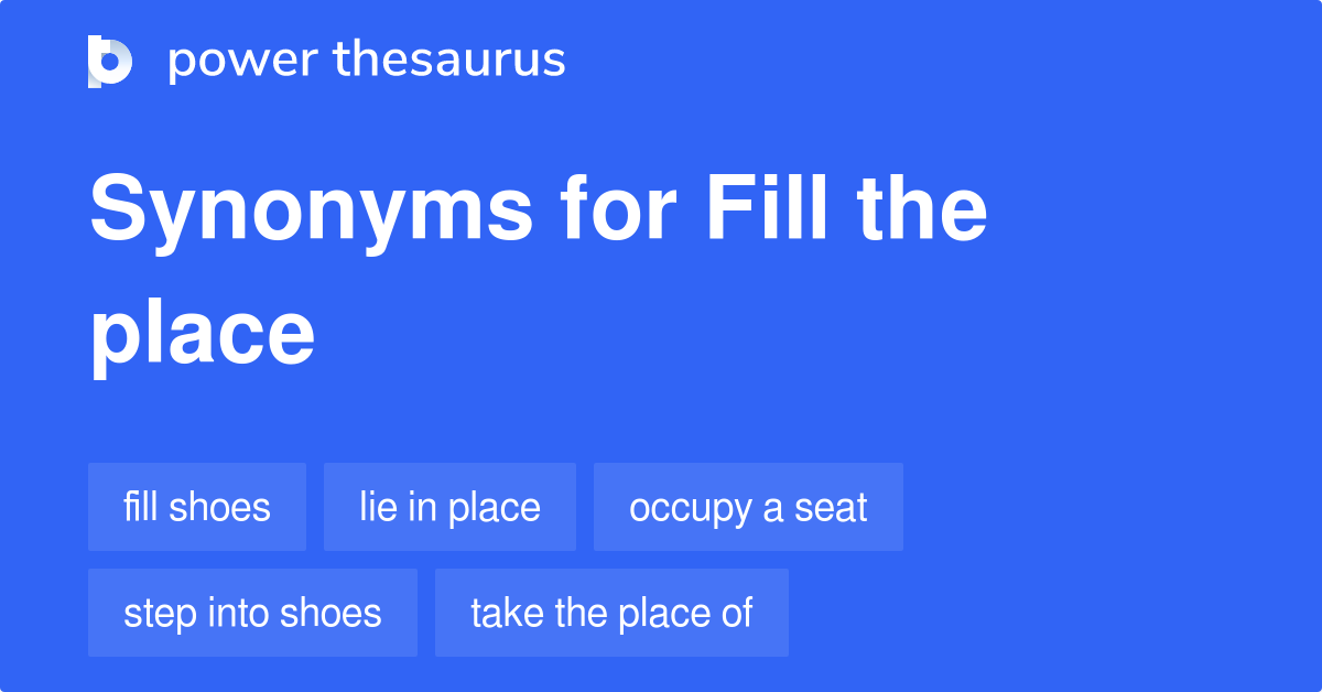 Fill The Place synonyms 8 Words and Phrases for Fill The Place