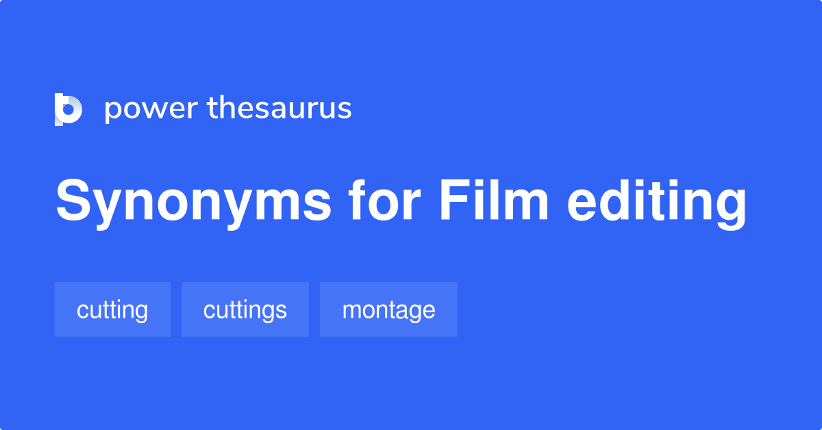 Film Editing synonyms 48 Words and Phrases for Film Editing
