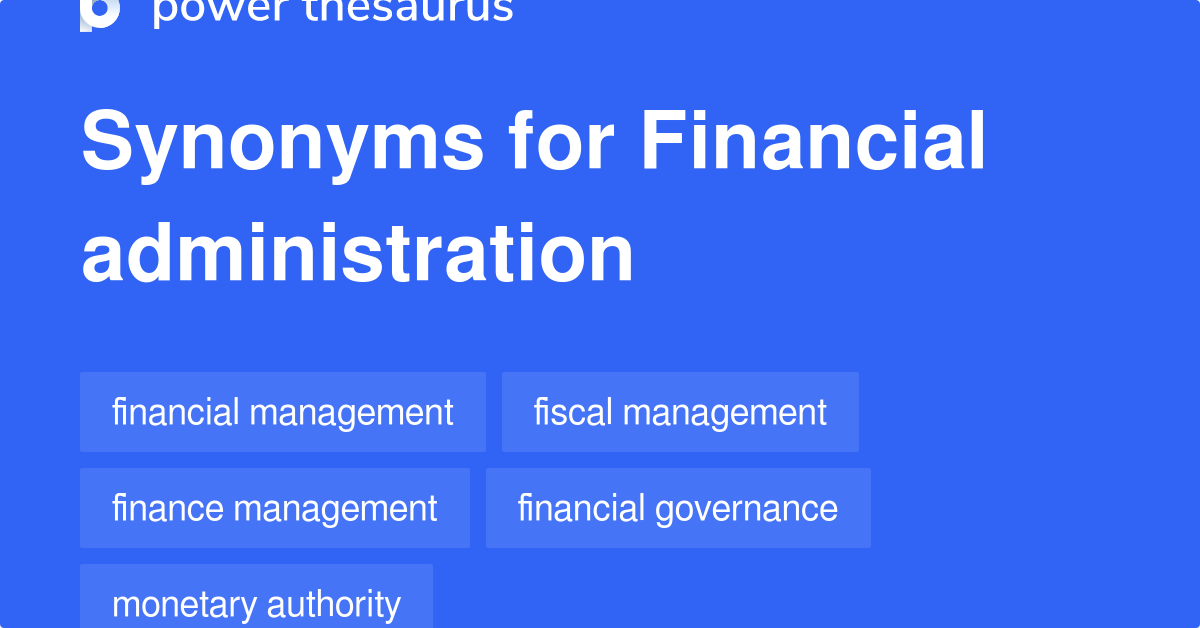 Financial Administration synonyms 341 Words and Phrases for Financial