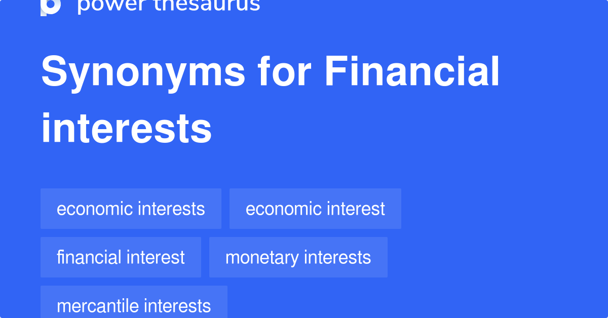 Financial Interests synonyms 87 Words and Phrases for Financial Interests