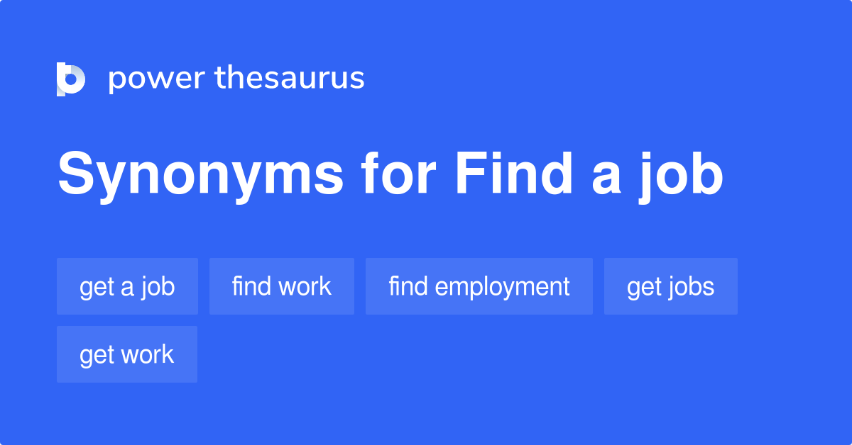 Find A Job synonyms 196 Words and Phrases for Find A Job