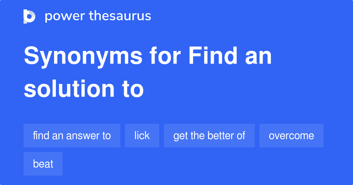 Find An Solution To synonyms 9 Words and Phrases for Find An Solution To