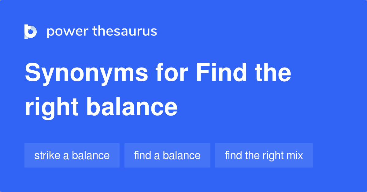 Find The Right Balance synonyms 85 Words and Phrases for Find The