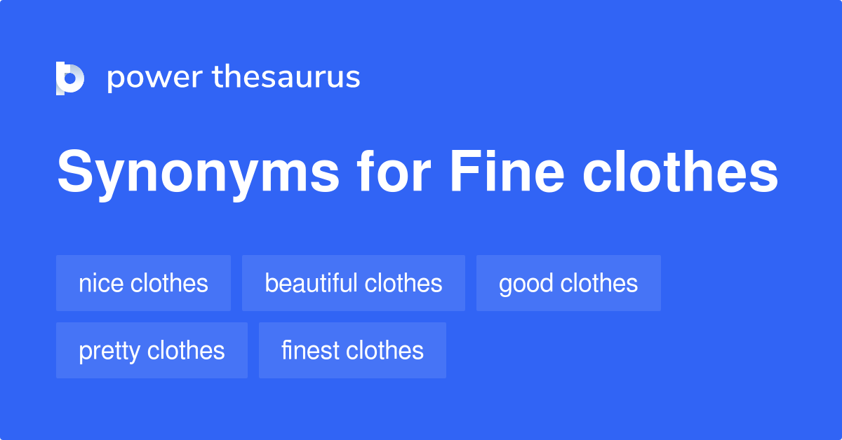 Fine Clothes synonyms 100 Words and Phrases for Fine Clothes
