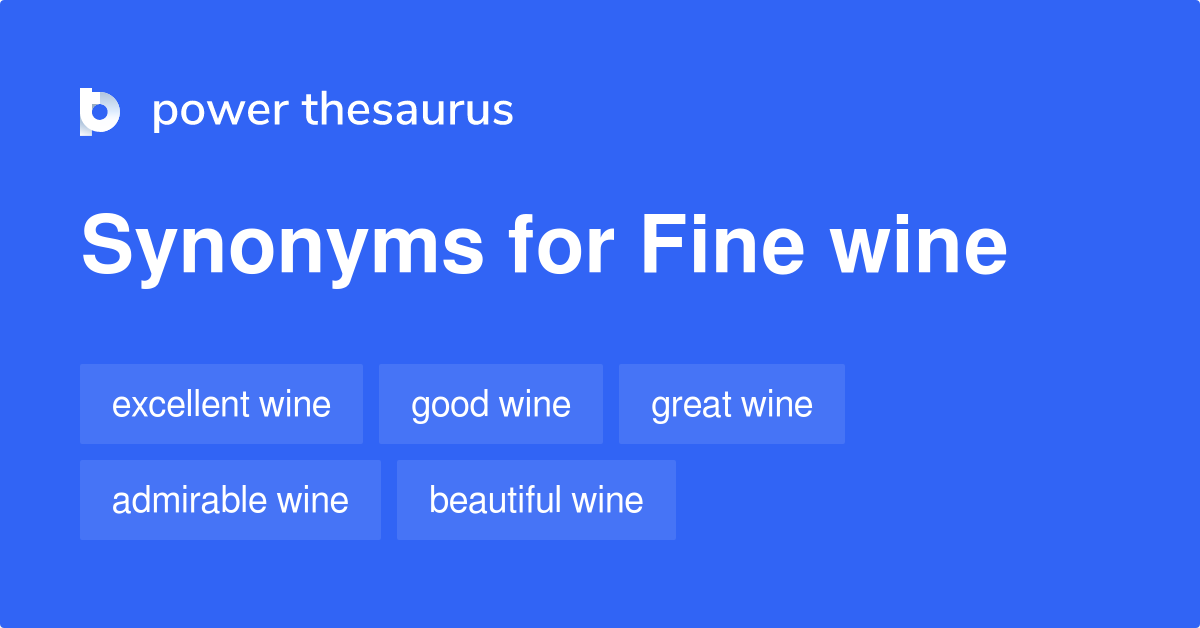 Fine Wine synonyms 100 Words and Phrases for Fine Wine