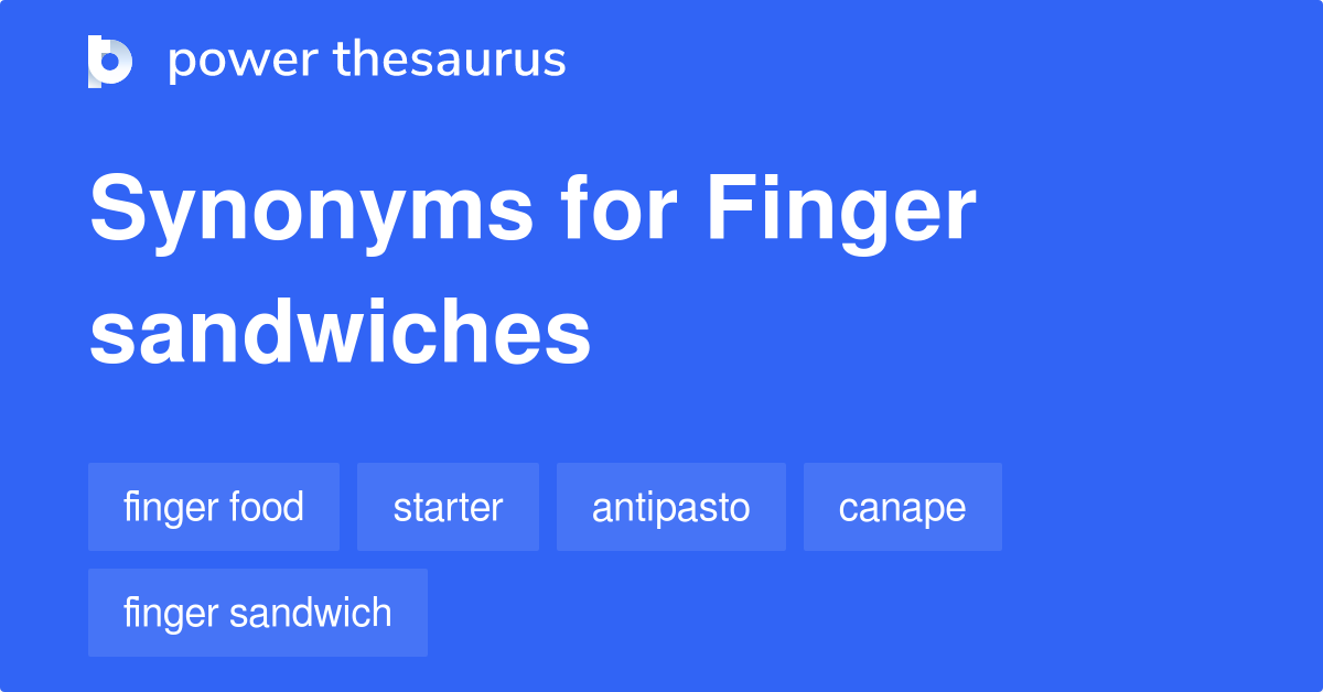 Finger Sandwiches synonyms 13 Words and Phrases for Finger Sandwiches
