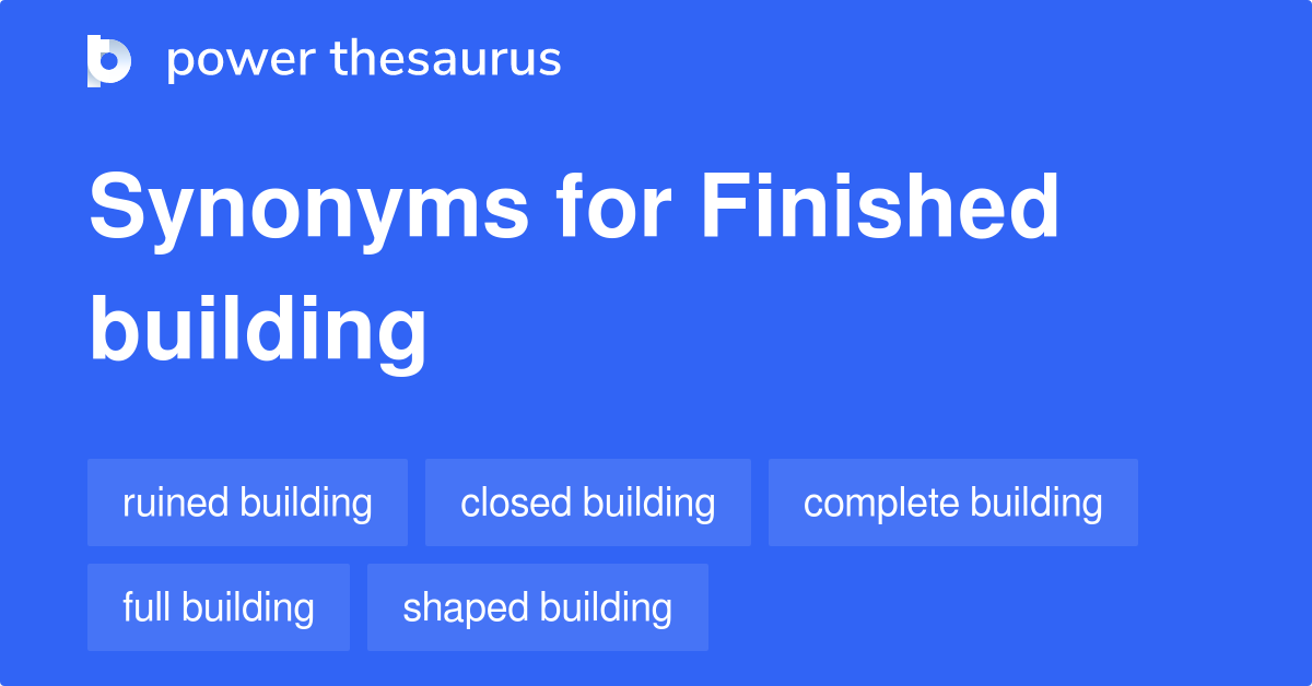 Finished Building synonyms 46 Words and Phrases for Finished Building
