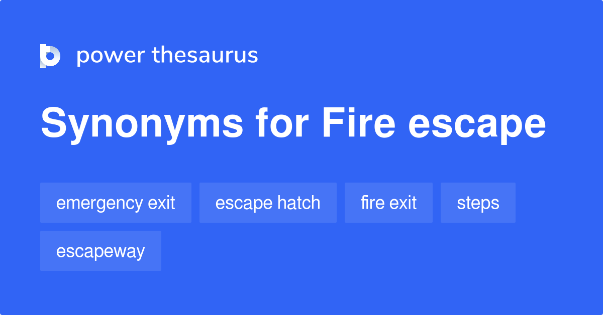 Fire Escape synonyms 163 Words and Phrases for Fire Escape