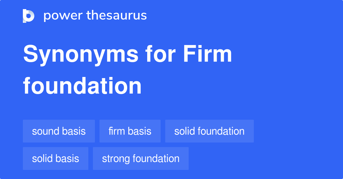 https://www.powerthesaurus.org/_images/terms/firm_foundation-synonyms-2.png