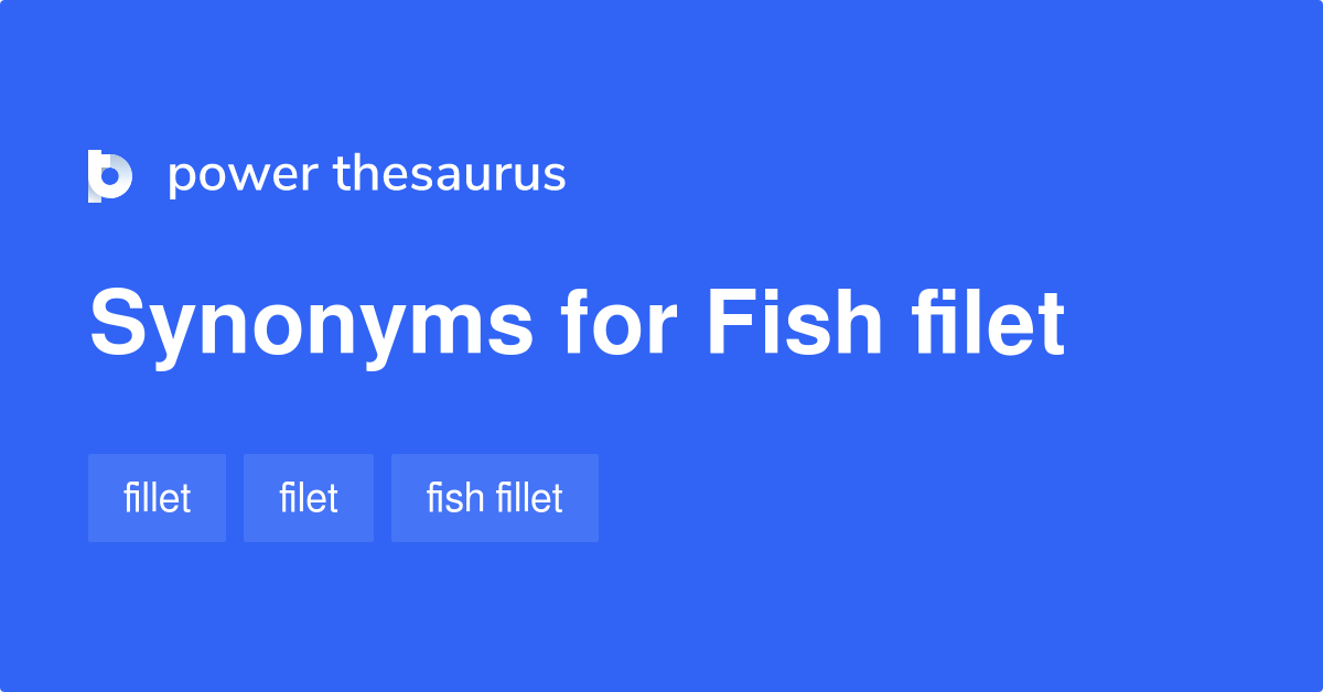 Fish Filet synonyms 12 Words and Phrases for Fish Filet