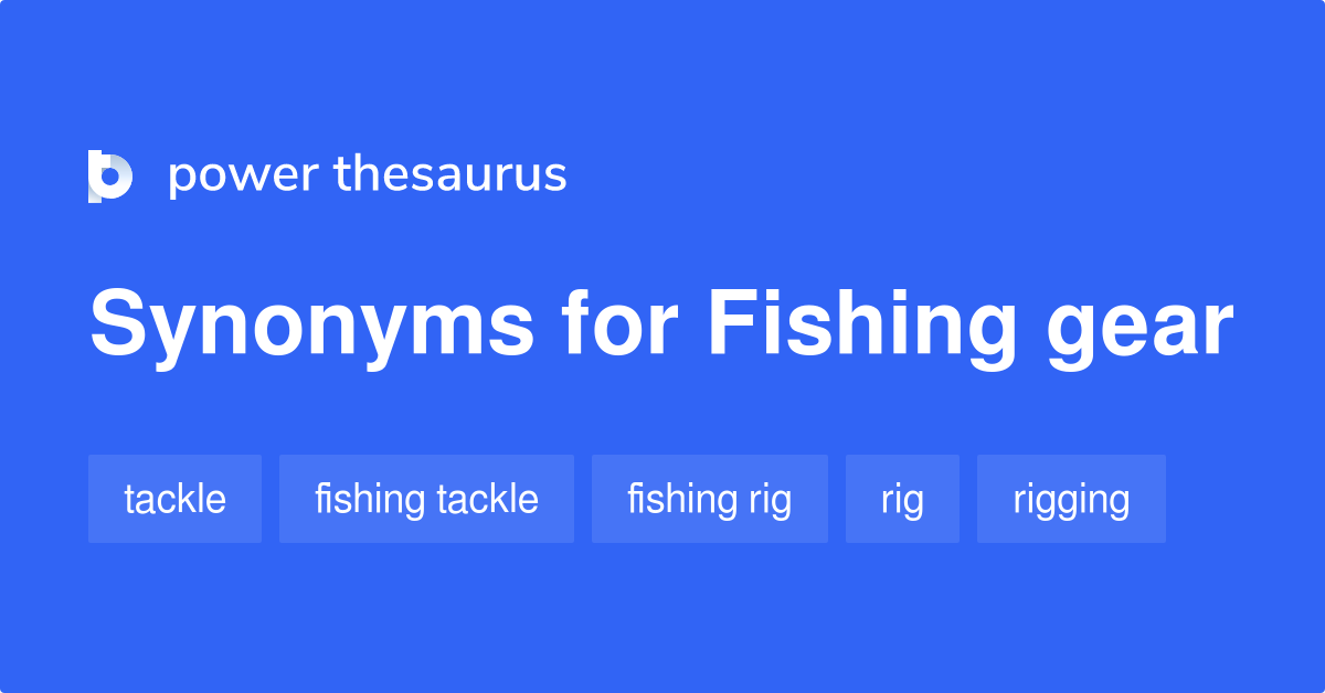 Fishing Gear synonyms 125 Words and Phrases for Fishing Gear