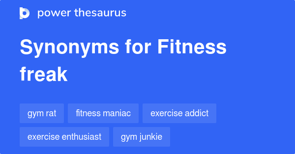 Fitness Freak synonyms - 59 Words and Phrases for Fitness Freak