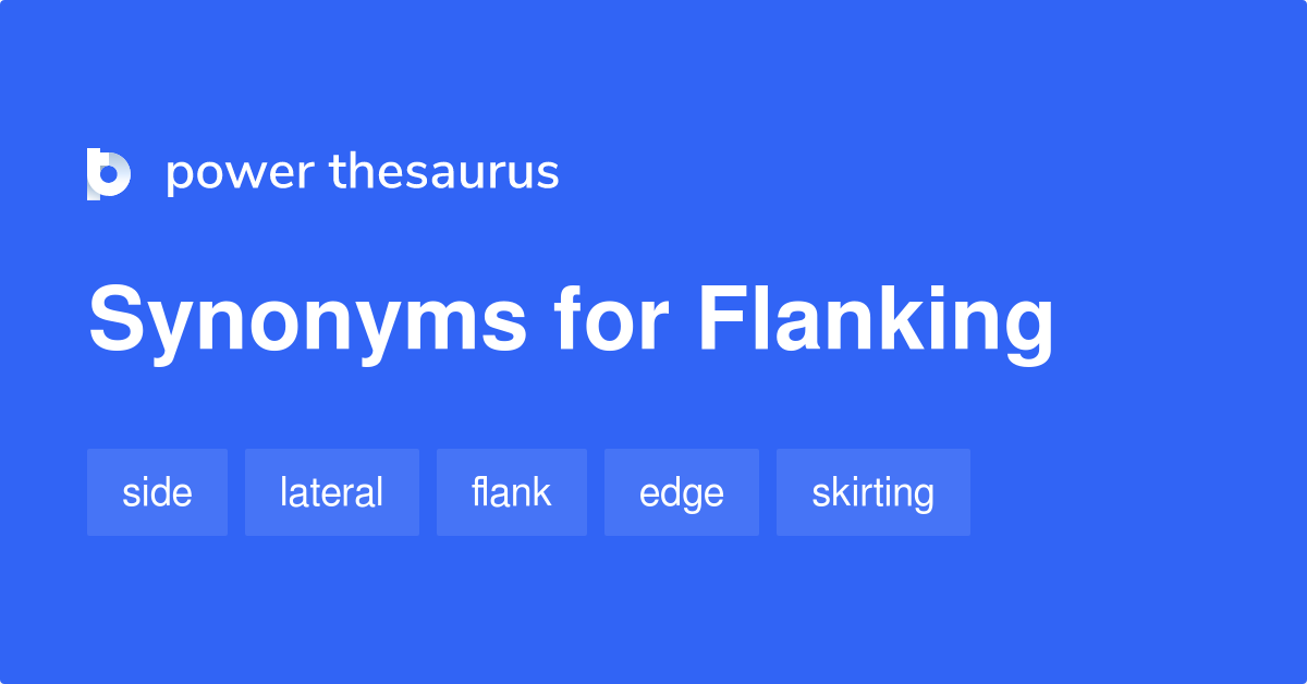 Flanking synonyms - 146 Words and Phrases for Flanking