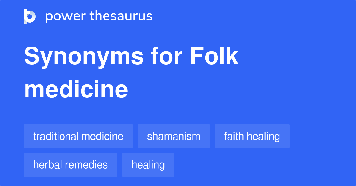 Folk Medicine synonyms 168 Words and Phrases for Folk Medicine